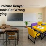 School Furniture Kenya: What Schools Get Wrong When Buying